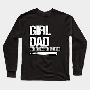 Girl Dad Her Protector Forever Long Sleeve T-Shirt